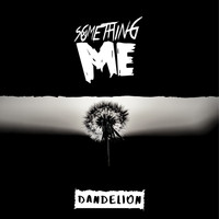 Something Me - Dandelion