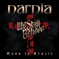 NARNIA - We Still Believe - Made in Brazil