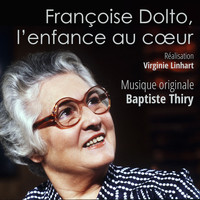 Baptiste Thiry - Françoise Dolto, l'enfance au cœur (Musique originale du film)