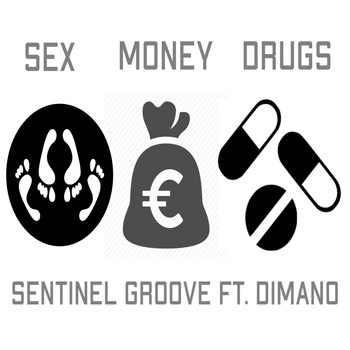 Sentinel Groove - Sex, Drugs and Money (feat. Dimano)