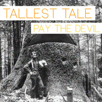 Pay the Devil - Tallest Tale