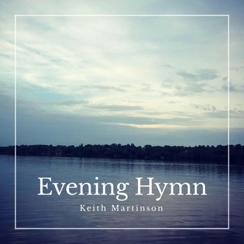 Keith Martinson - Evening Hymn