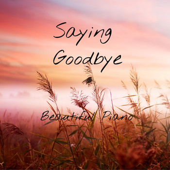 Beautiful Piano - Saying Goodbye