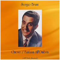 Sergio Bruni - Chiove / Funtana All'Ombra (All Tracks Remastered)