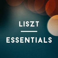 Franz Liszt - Liszt Essentials