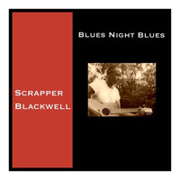Scrapper Blackwell - Blues Night Blues