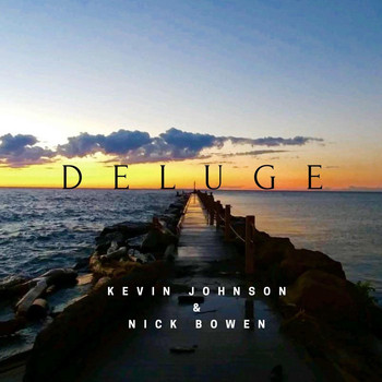 Kevin Johnson & Nick Bowen - Deluge