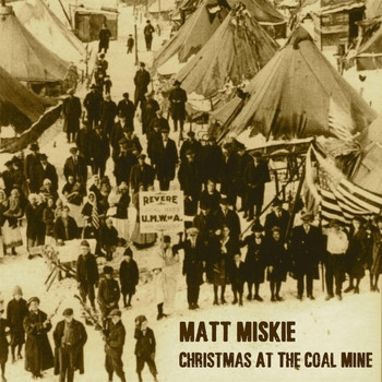 Matt Miskie - Christmas at the Coal Mine