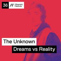 The Unknown - Dreams vs. Reality