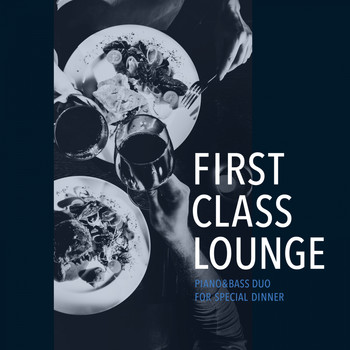Cafe lounge Jazz - First Class Lounge ～piano&bass Duo for Special Dinner～ (Premium Duo)