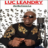 Luc Leandry - An ba coco la (Explicit)