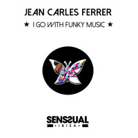 Jean Carles Ferrer - I Go with Funky Music