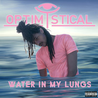 Optimystical - Water in my Lungs (Explicit)