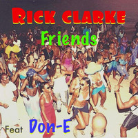 Rick Clarke - Friends (feat. Don-E)