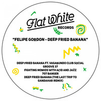Felipe Gordon - Deep Fried Banana