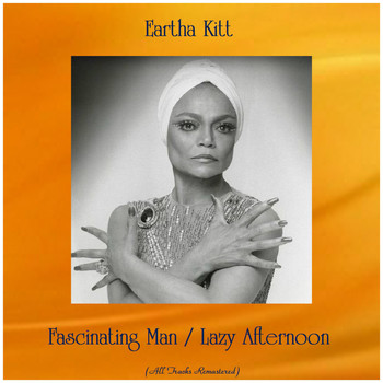 Eartha Kitt - Fascinating Man / Lazy Afternoon (All Tracks Remastered)