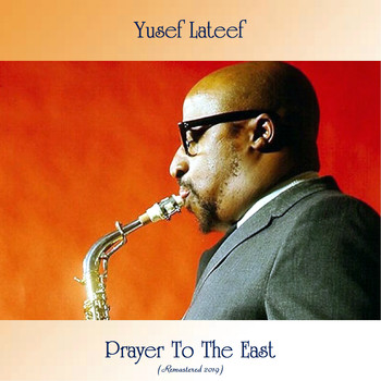 Yusef Lateef - Prayer To The East (Remastered 2019)