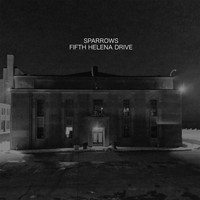 Sparrows - Fifth Helena Drive