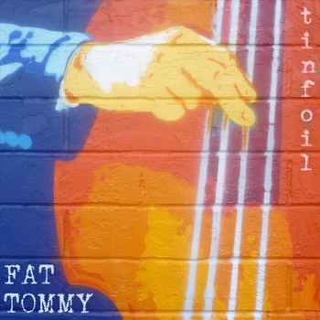 Fat Tommy - Tinfoil