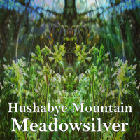 Meadowsilver - Hushabye Mountain