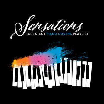 Various Artists - Sensations: Greatest Piano Covers Playlist