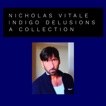 Nicholas Vitale - Indigo Delusions (A Collection) (Explicit)
