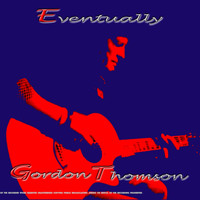 Gordon Thomson - Eventually