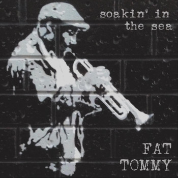 Fat Tommy - Soakin' in the Sea