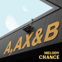 Melody Chance - A, Ax & B