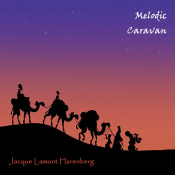 Jacque Lamont Harenberg - Melodic Caravan