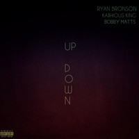 Ryan Bronson - Up Down (feat. Ka$hious King & Bobby Matts) (Explicit)