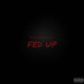 Ryan Bronson - Fed Up (Explicit)