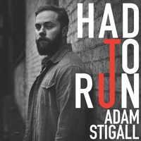 Adam Stigall - Had to Run