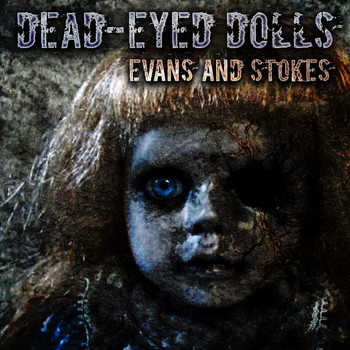 Evans and Stokes - Dead-Eyed Dolls
