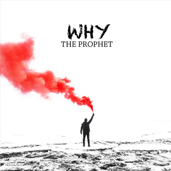 WHY - The Prophet