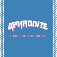 Aphrodite - Hades in the Night