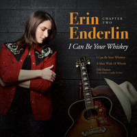 Erin Enderlin - Chapter Two: I Can Be Your Whiskey