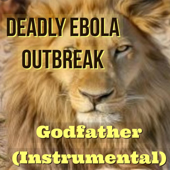 Deadly Ebola Outbreak - Godfather (Instrumental)