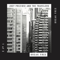 Joey Preziosi & the Travelers - Break Free