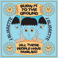 J. Blissette - Burn It to the Ground (All These People Have Families)