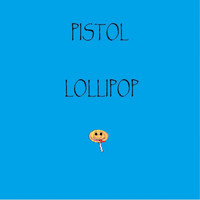 Pistol - Lollipop (Explicit)