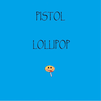 Pistol - Lollipop (Explicit)