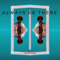 Trevor James - Always Be There