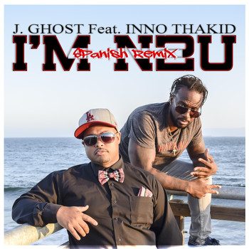 J. Ghost - I'm N2U (Spanish Remix) [feat. Inno Thakid]