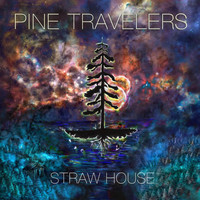 Pine Travelers - Straw House