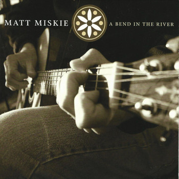 Matt Miskie - A Bend in the River