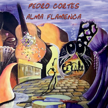 Pedro Cortes - Alma Flamenca