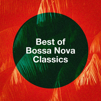 Bossa Nova Latin Jazz Piano Collective, Bossa Chill Out, Bossa Nova Lounge Club - Best Of Bossa Nova Classics
