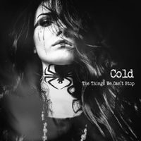 Cold - The Things We Can´t Stop