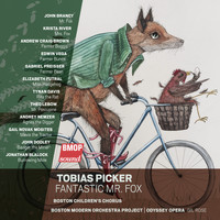 Boston Modern Orchestra Project, Gil Rose & Odyssey Opera - Tobias Picker: Fantastic Mr. Fox